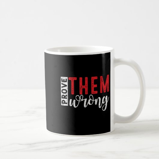 Prove Them Wrong Motivational Emwerment Message  Koffiemok (Rechts)