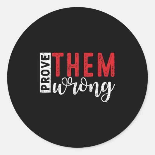 Prove Them Wrong Motivational Emwerment Message Ronde Sticker (Voorkant)
