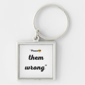 "Prove them wrong "Motivational keychain (Voorkant)
