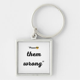 "Prove them wrong "Motivational keychain