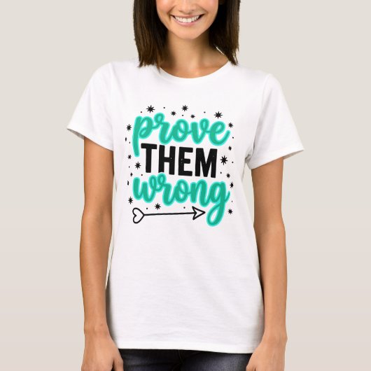Prove Them Wrong Vibrant Teal Typography Inspirati T-shirt (Voorkant)