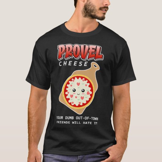 Provel Cheese je dumb uitOfTown Friends will Ha T-shirt (Voorkant)