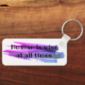 Proverb Geen man is te allen tijde verstandig Sleu Sleutelhanger (Voorkant)
