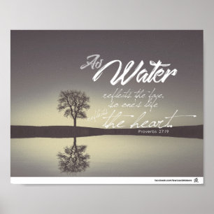 Proverbs 27:19 - Als water het gezicht weergeeft Poster