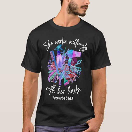 Proverbs 3113 Hairdresser She works willing with h T-shirt (Voorkant)