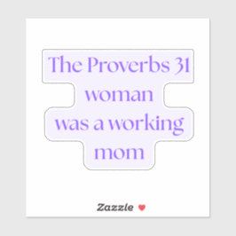 Proverbs 31 Woman Was A Working Mom Sticker
