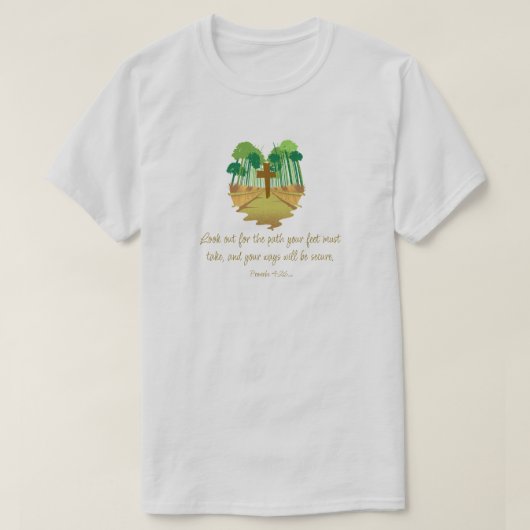 Proverbs 4:26 Let Op Voor het Pad T-Shirt (Design voorkant)