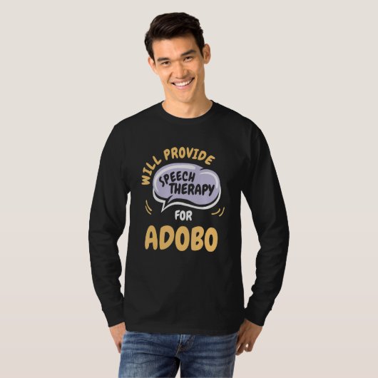 Provide Speech Therapy for Adobo   Speech Patholog T-shirt (Voorkant volledig)