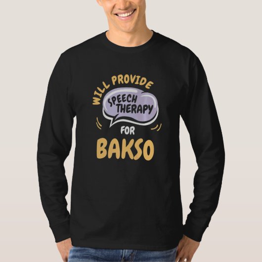 Provide Speech Therapy for Bakso Speech Pathologi T-shirt (Voorkant)