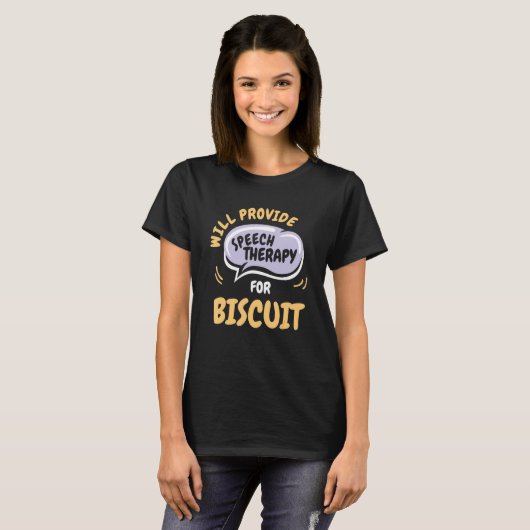 Provide Speech Therapy for Biscuit   Speech Pathol T-shirt (Voorkant volledig)