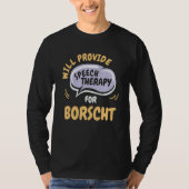 Provide Speech Therapy for Borscht   Speech Pathol T-shirt (Voorkant)