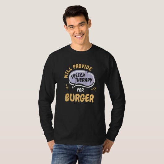 Provide Speech Therapy for Burger  Speech Patholog T-shirt (Voorkant volledig)
