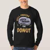 Provide Speech Therapy for Donut Speech Patholog T-shirt (Voorkant)