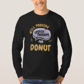 Provide Speech Therapy for Donut  Speech Pathologi T-shirt (Voorkant)