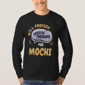 Provide Speech Therapy for Mochi   Speech Patholog T-shirt (Voorkant)