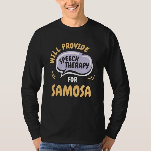 Provide Speech Therapy for Samosa  Speech Patholog T-shirt (Voorkant)