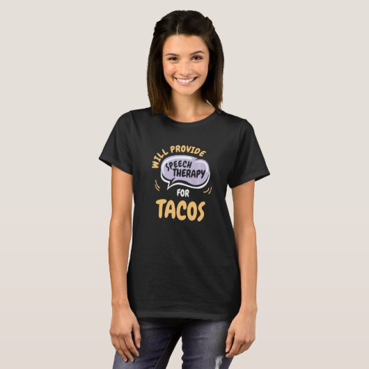 Provide Speech Therapy for Tacos Speech Pathologi T-shirt (Voorkant volledig)
