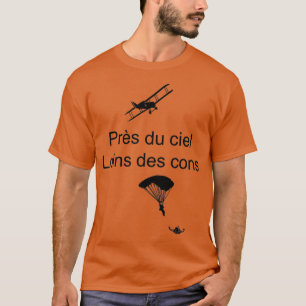 Prs du ciel loins des cons t-shirt