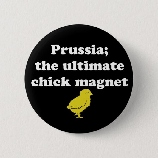 Pruisen; de Ultimate Chick magnet Ronde Button 5,7 Cm (Voorkant)