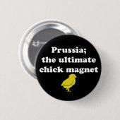 Pruisen; de Ultimate Chick magnet Ronde Button 5,7 Cm (Voorkant /achterkant)