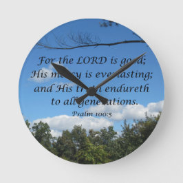 Psalm 100:5 voor de Heer is goed; zijn genade... Ronde Klok