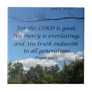 Psalm 100:5 voor de Heer is goed; zijn genade... Tegeltje