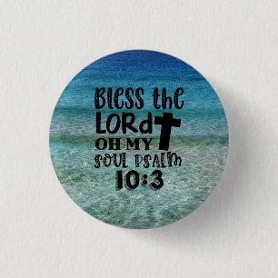 Psalm 10:3 - Bless The Lord Oh My Soul Ronde Button 3,2 Cm