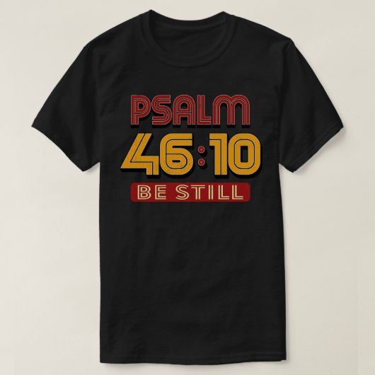 Psalm 10 Wees nog steeds Bijbelse tekst T-shirt (Design voorkant)