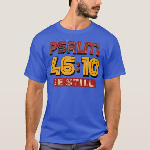 Psalm 10 Wees nog steeds Bijbelvers T-shirt