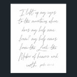 Psalm 121:1-2 script poster<br><div class="desc">Ik verheug mijn ogen op de bergen waar mijn hulp vandaan komt? Mijn hulp komt van de Heer,  de maker van de hemel en de aarde. -Psalm 121:1-2 Manuscript</div>