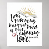 Psalm 143:8 Bijbel verse UNFAILING LOVE Poster (Voorkant)