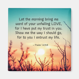Psalm 143:8 Word of Your Unfail Love Sunrise Magneet