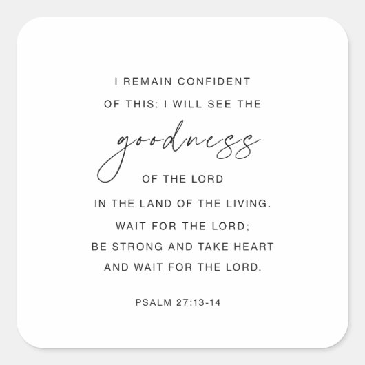 Psalm 27:13-14 Ik zal de goedheid van de Heer zien Vierkante Sticker (Voorkant)