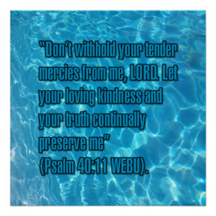 Psalm 40:11 WEBU Perfect Poster