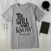 Psalm 46:10 Be Still and Know Religious Tri-Blend Shirt
