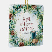 Psalm 46:10 Wees stil en weet dat ik God Kerstmis  Keramisch Ornament (Rechts)