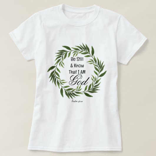 Psalm 46:10 Wees stil en weet het T-shirt (Design voorkant)