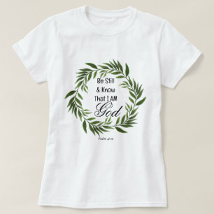 Psalm 46:10 Wees stil en weet T-shirt