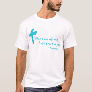 Psalm 56: Als ik bang ben, zal ik in jou vertrouwe T-shirt