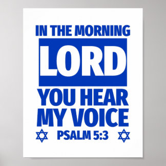 Psalm 5:3 In The Morning Lord You Hear My Voice Poster