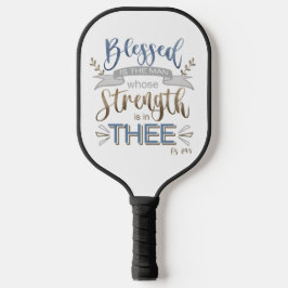 Psalm 84:5 - Blessed is the Man Pickleball Paddle