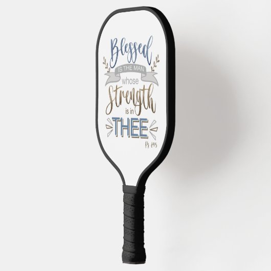 Psalm 84:5 - Blessed is the Man Pickleball Paddle (Links)