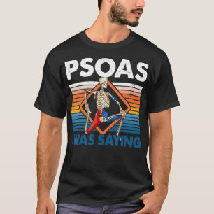 Psoas I was Gezegde Fysieke Therapist Funny Yoga T-shirt