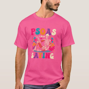 Psoas I was het Gezegden van Funny Skeleton Massag T-shirt
