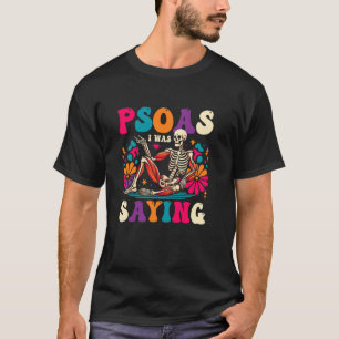 Psoas I was het Gezegden van Funny Skeleton Massag T-shirt