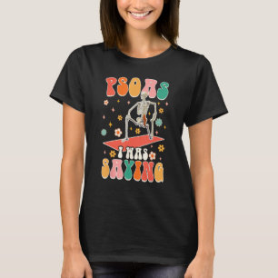 Psoas, zei ik Skeleton Massage Therapeut Gro T-shirt