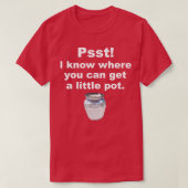 Psst ik weet waar je een potje Pottery kunt krijge T-shirt (Design voorkant)