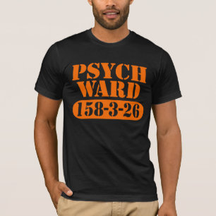 Psych Ward Funny T-shirt