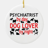 Psychiater bij dag Hondenliefhebber bij nacht Keramisch Ornament (Achterkant)