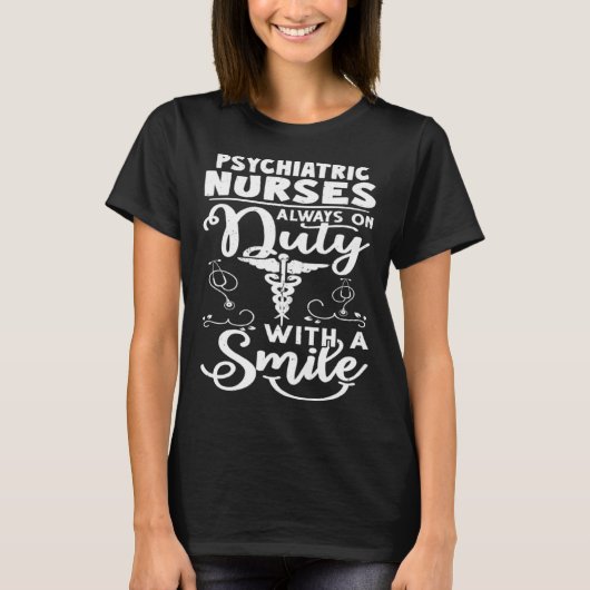 Psychiatric Nurses Always on Duty with a Smile T-shirt (Voorkant)